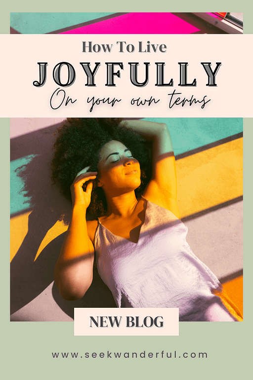 How To Live Joyfully On Your Own Terms